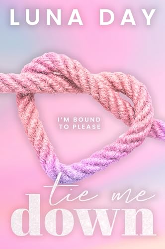 Tie Me Down (The AfterGlow, #1)