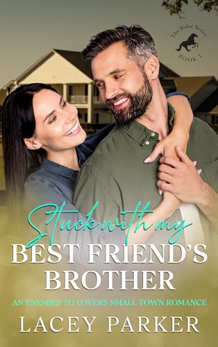 Stuck with my Best Friend's Brother by Lacey Parker | Goodreads