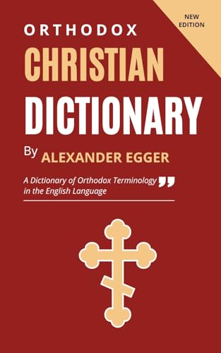 Orthodox Christian Dictionary: A Dictionary of Orthodox Terminology in ...