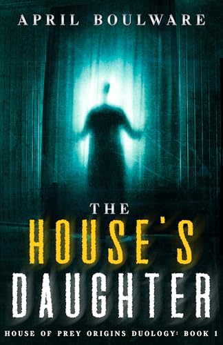 The House's Daughter: Book One of The House of Prey: Origins Duology | A Haunting Psychological Horror