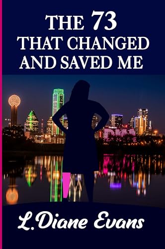 The 73 That Changed and Saved Me by L. Diane Evans | Goodreads