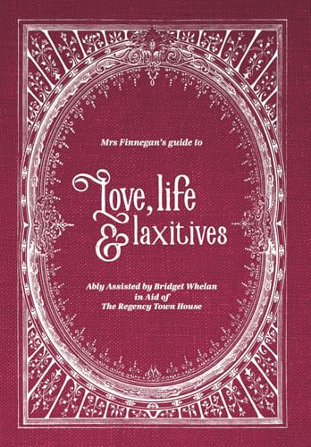 Mrs Finnegan's guide to Love, life and laxatives by Bridget Whelan ...