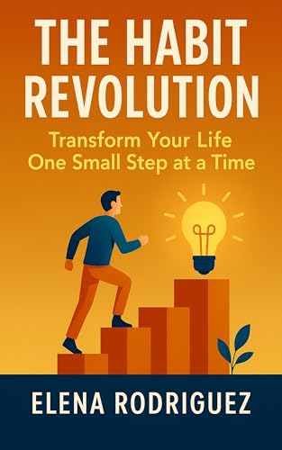 The Habit Revolution: Transform Your Life One Small Step at a Time by ...
