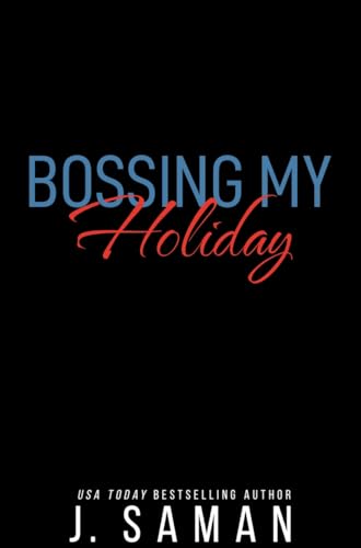 Bossing My Holiday: A Fake Relationship Enemies to Lovers Holiday Romance