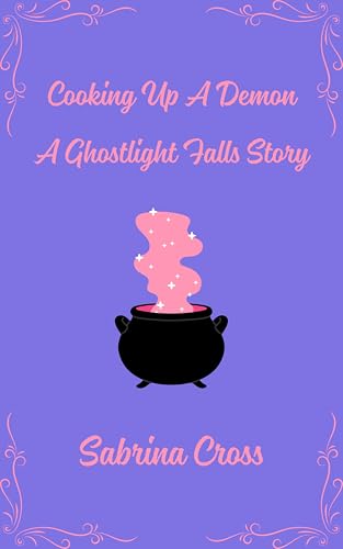 Cooking Up a Demon: A Ghostlight Falls Novella