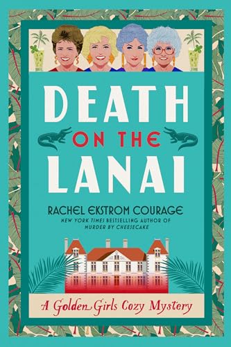Death on the Lanai: A Golden Girls Cozy Mystery (Golden Girls Cozy Mystery Series)