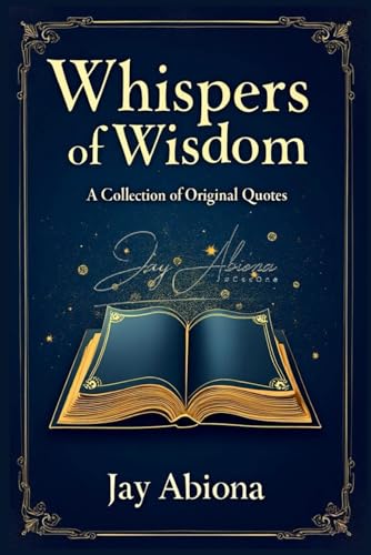 Whispers of Wisdom: A Collection of Original Quotes Book Cover