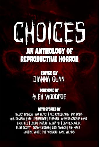 Choices: An Anthology of Reproductive Horror