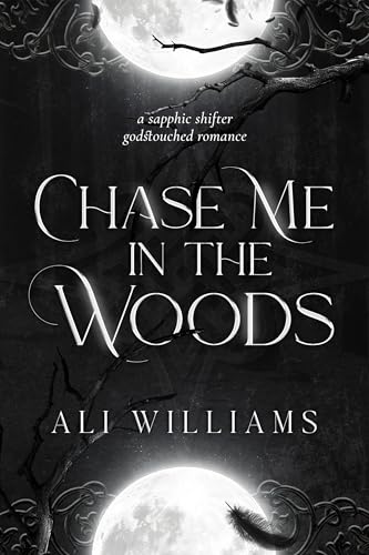Chase Me in the Woods: A Sapphic Shifter Godstouched Romance (The Unleashed Fae: A Sapphic Godstouched Romance Series Book 1)