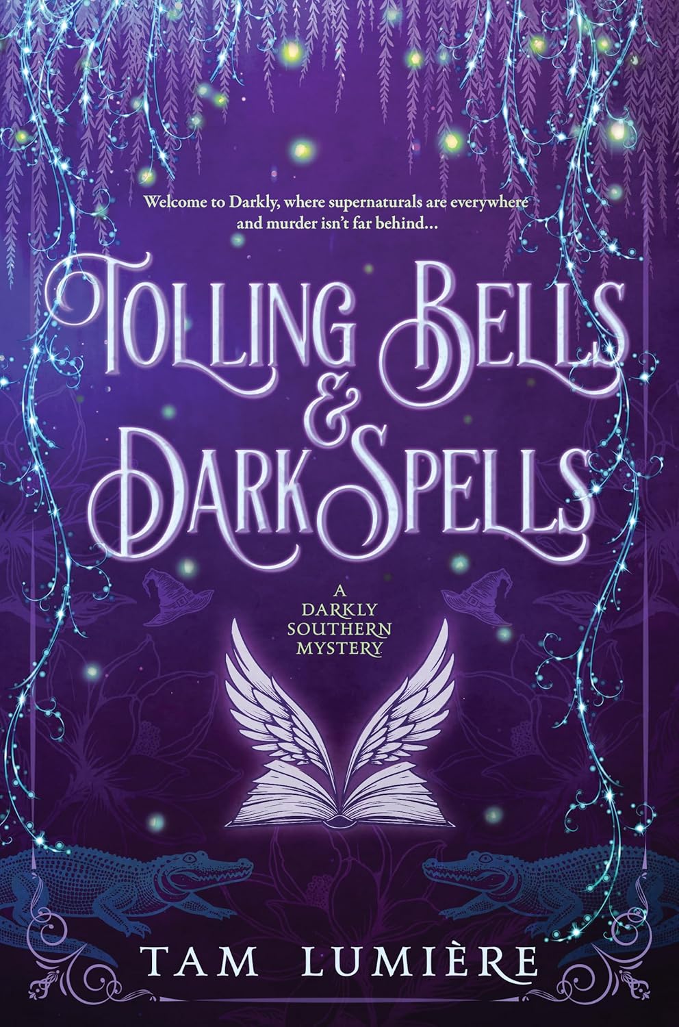 Tolling Bells & Dark Spells (A Darkly Southern Mystery #1)