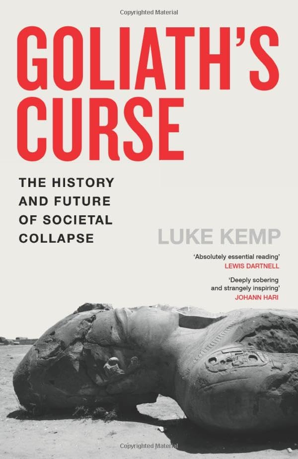 Goliath’s Curse: The History and Future of Societal Collapse
