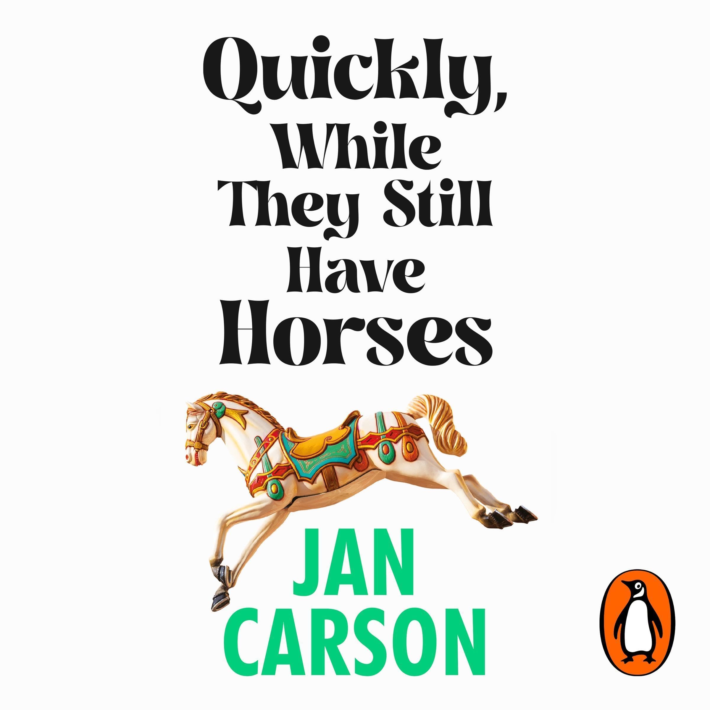 Quickly, While They Still Have Horses book cover