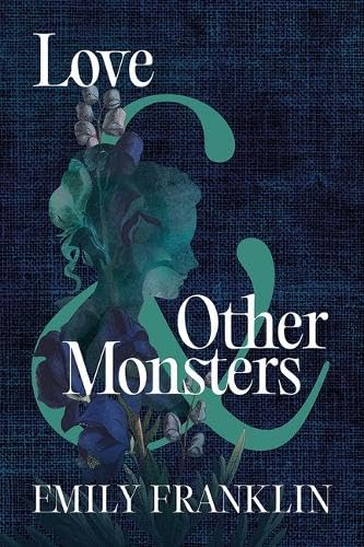 Love & Other Monsters: A Novel
