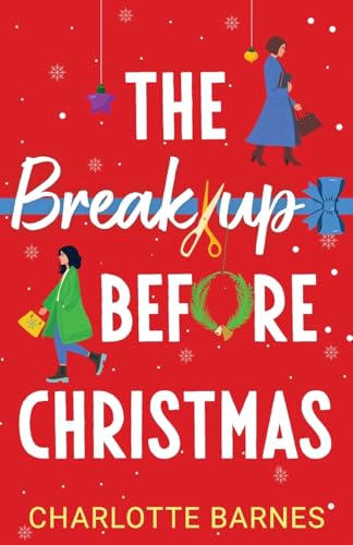 The Break-up Before Christmas: An irresistibly hilarious and uplifting romance