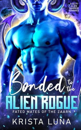 Bonded to the Alien Rogue: A Sci Fi Alien Warrior Romance by Krista ...