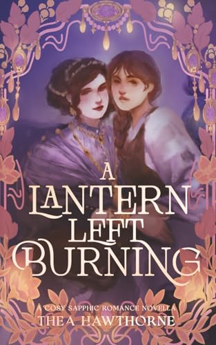 A Lantern Left Burning: A Cosy Sapphic Romance Novella
