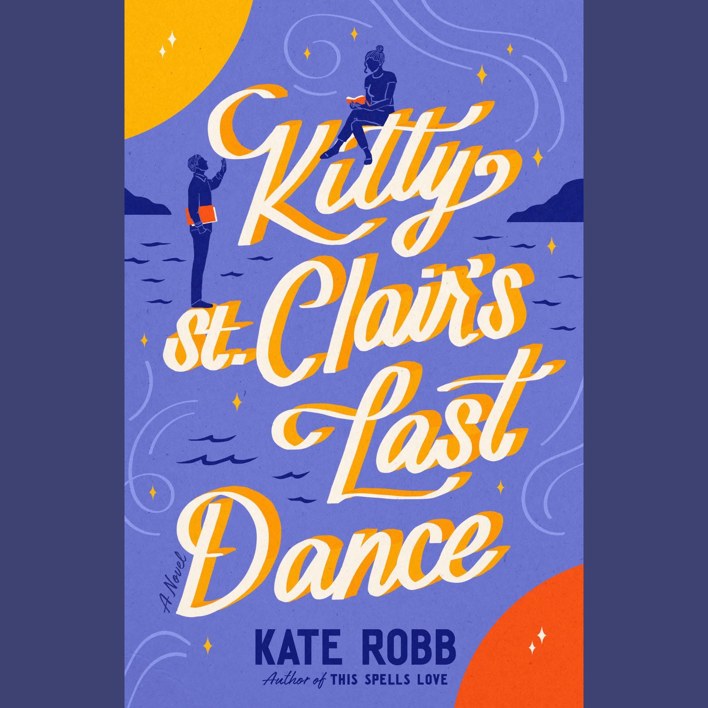 Kitty St. Clair's Last Dance: A Novel