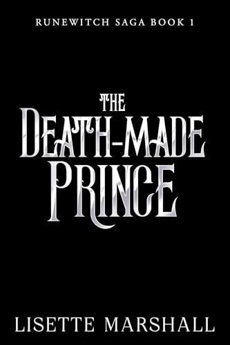 The Death-Made Prince: A Dark Fantasy Romance (Runewitch Saga Book 1)