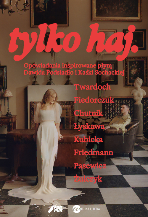 tylko haj. Opowiadania inspirowane płytą Dawida Podsiadło i Kaśki Sochackiej book cover