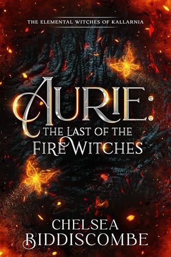 Aurie: The Last of the Fire Witches (The Elemental Witches of Kallarnia Book 1)