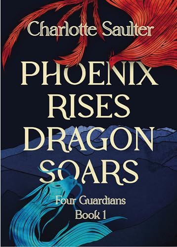 Phoenix Rises Dragon Soars (Four Guardians Trilogy Book 1)