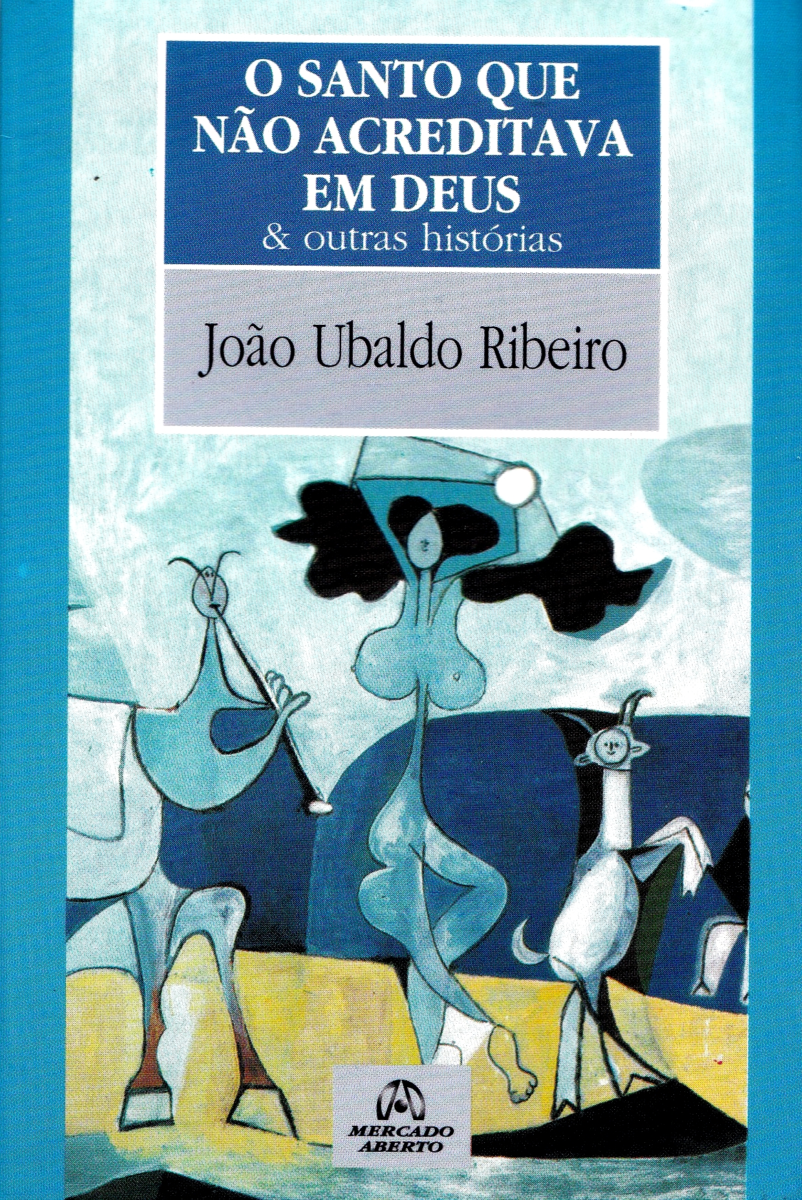 O santo que não acreditava em Deus & outras histórias by João Ubaldo ...