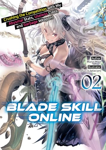 Blade Skill Online: Crushing the Competition with My Abysmal Stats, Useless Class, and Garbage Weapon! Volume 2