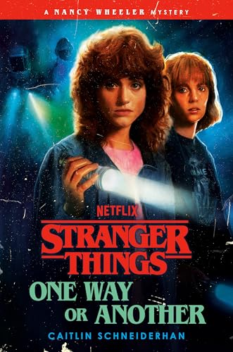 Stranger Things: One Way or Another: A Nancy Wheeler Mystery