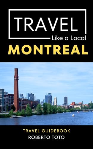 Travel Like a Local Montreal : Montreal Travel Guide with Local Tips ...