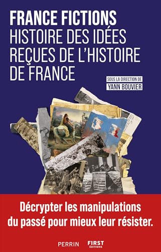 FRANCE FICTIONS. Histoire des idées reçues de l'histoire de France book cover