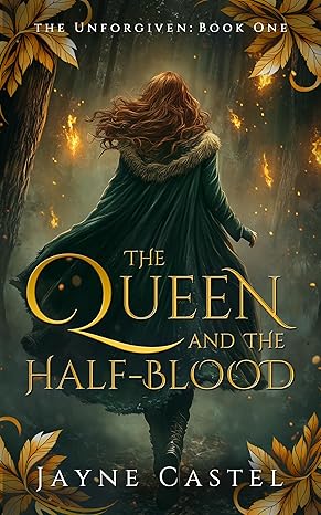 The Queen and the Half-blood: An epic Celtic Romantasy (The Unforgiven Book 1)