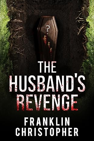 The Husband's Revenge: A Psychological Thriller by Franklin Christopher