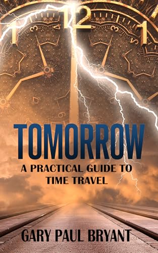 Tomorrow - A Practical Guide to Time Travel Book Cover