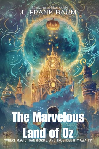 The Marvelous Land of Oz By L. Frank Baum (Illustrated & Annotated) book cover