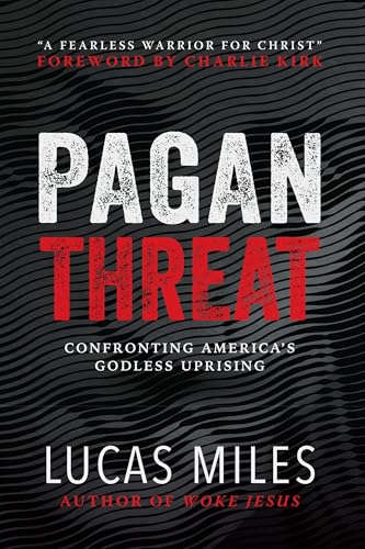 Lucas Miles, Charlie Kirk (Foreword), Author of Pagan Threat: Confronting America's Godless Uprising with a Foreword by Charlie Kirk