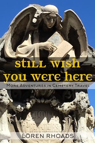 Still Wish You Were Here: More Adventures in Cemetery Travel Book Cover