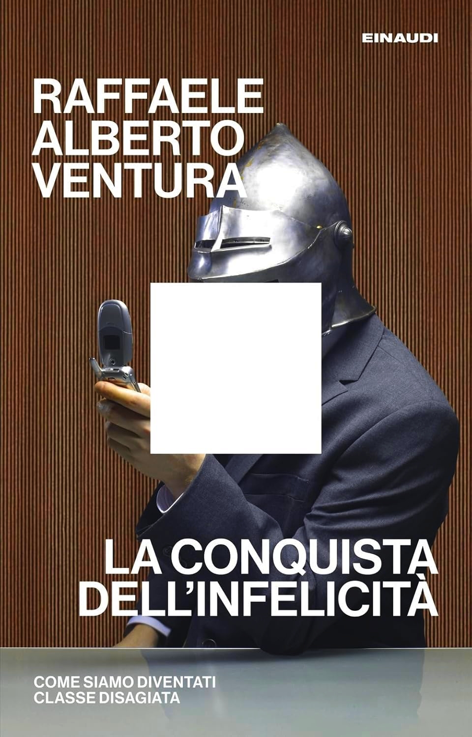 La conquista dell'infelicità. Come siamo diventati classe disagiata book cover