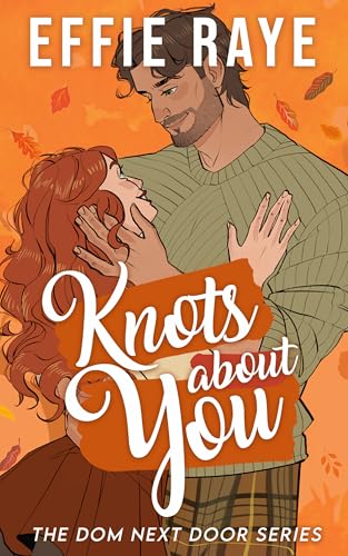 Knots About You (The Dom Next Door Book 1)