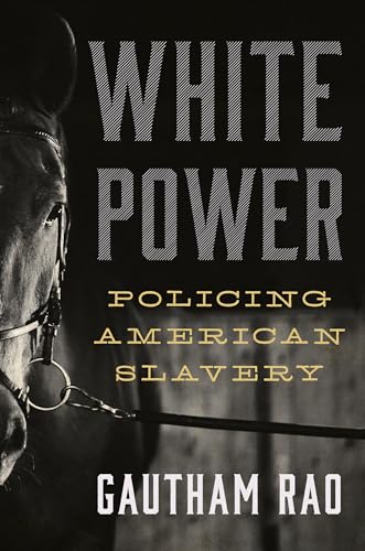 White Power: Policing American Slavery (W. Hodding Carter III Books)