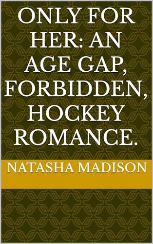 Only For Her: An age gap, forbidden, hockey romance.
