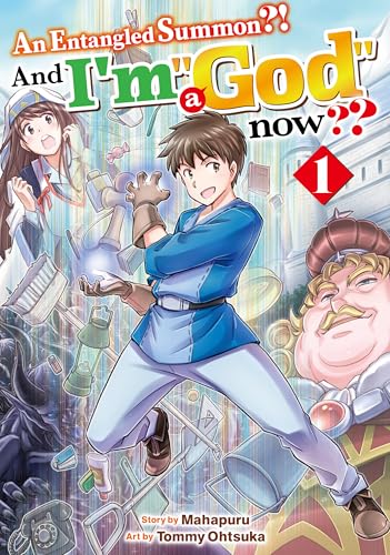 An Entangled Summon？！ And I’m a ”God” now？？：Makikomare Shoukan！？ Soshite Watashi Ha ”Kami” Deshita？？ Vol.１ book cover