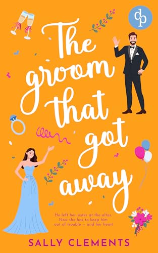 The groom that got away | A flirty Second Chance Romantic Comedy book cover