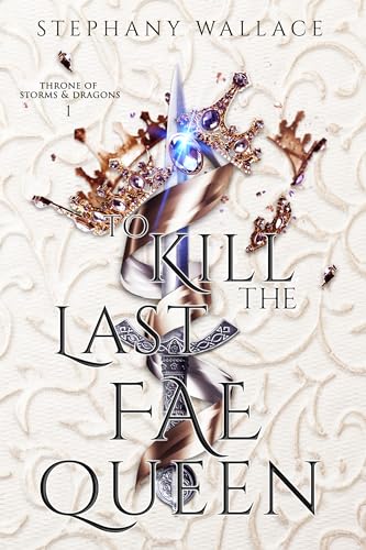 To Kill the Last Fae Queen—An Enemies-To-Lovers Romantasy. book cover