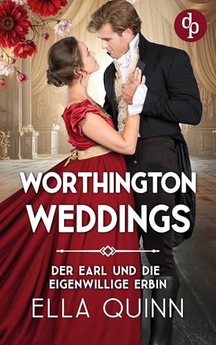 Der Earl und die eigenwillige Erbin | Eine leidenschaftliche Regency Romance (Worthington Weddings 1) book cover