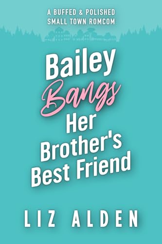 Bailey Bangs Her Brother’s Best Friend book cover