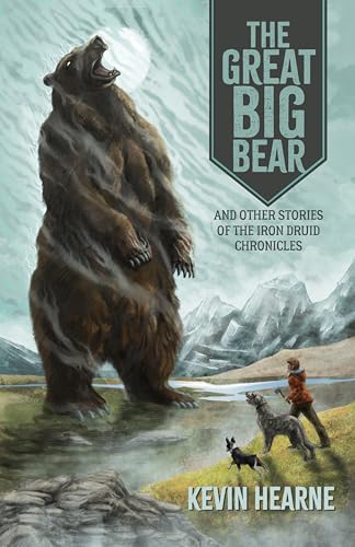 The Great Big Bear and Other Stories of the Iron Druid Chronicles book cover