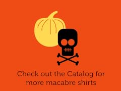 More Macabre Shirts...
