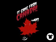It came from Canada!