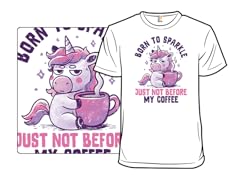 Born to Sparkle Just Not Before Coffee