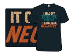 I Had My Patience Tested It Came Back Negative
